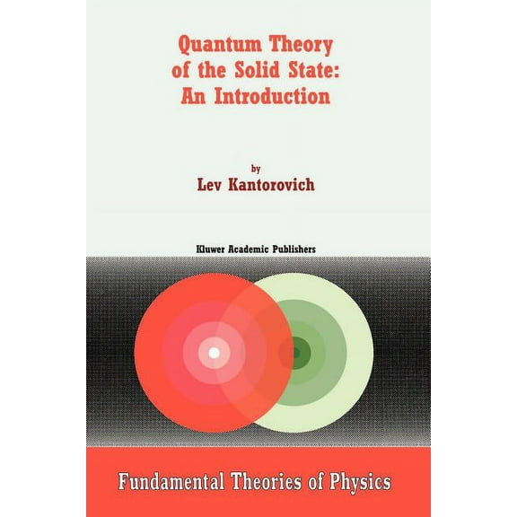 Fundamental Theories of Physics Quantum Theory of the Solid State: An Introduction, Book 136, (Paperback)