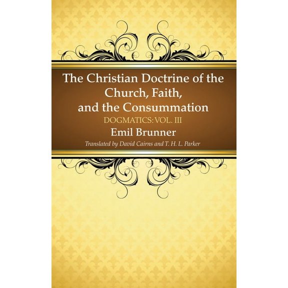 The Christian Doctrine of the Church, Faith, and the Consummation (Paperback)