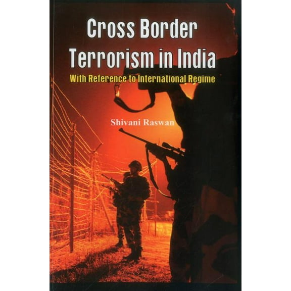 Cross Border Terrorism in India: A Study with Reference to International Regime, (Paperback)