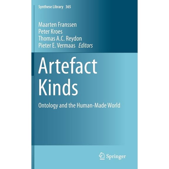 Synthese Library Artefact Kinds: Ontology and the Human-Made World, Book 365, (Hardcover)