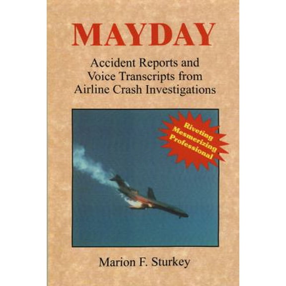 Pre-Owned Mayday: Accident Reports and Voice Transcripts from Airline Crash Investigations (Paperback) 0965081435 9780965081436