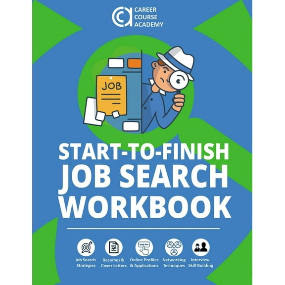 Start-To-Finish Job Search Start-to-Finish Job Search Workbook: How to Find a Job With Worksheets, Templates, and Samples for Resumes, Cover Letter, (Paperback)