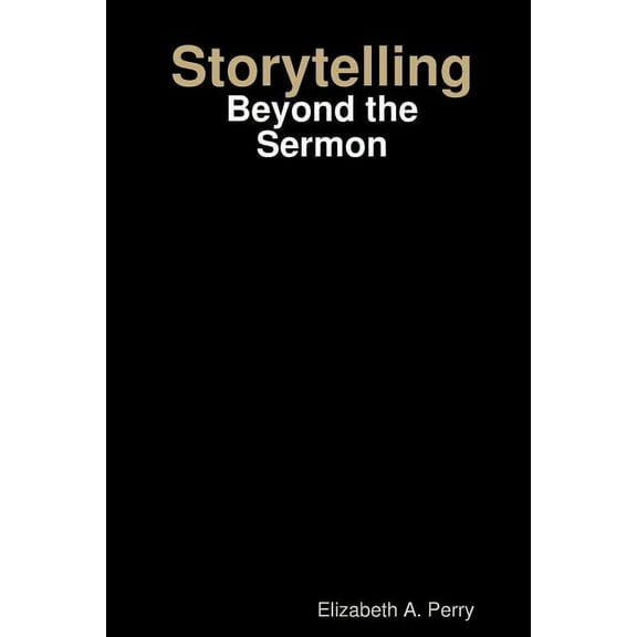 Storytelling: Beyond the Sermon (Paperback)