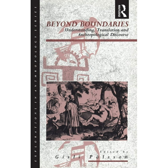 Explorations in Anthropology Beyond Boundaries: Understanding, Translation and Anthropological Discourse, (Paperback)