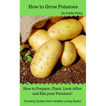 How to Grow Potatoes - eBook (Best Early Potatoes To Grow)