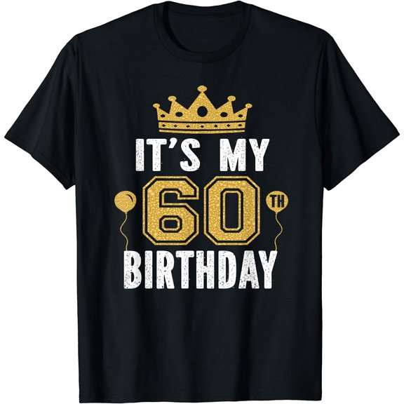 It's My 60th Birthday Gift For 60 Years Old Man And Woman T-Shirt Black Large