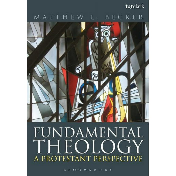 Fundamental Theology: A Protestant Perspective, (Paperback)