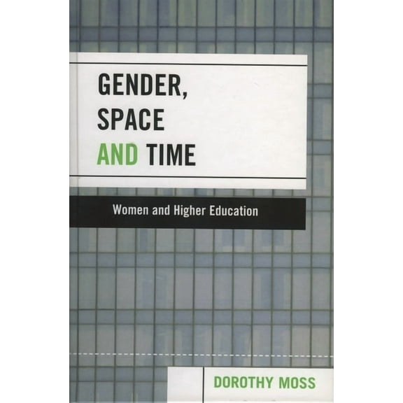 Gender, Space, and Time: Women and Higher Education, (Paperback)