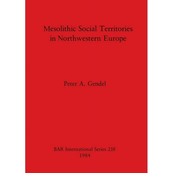 BAR International: Mesolithic Social Territories in Northwestern Europe (Paperback)
