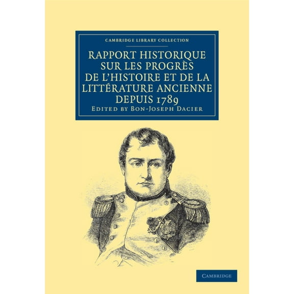 Cambridge Library Collection - European Rapport historique sur les progrès de l'histoire et de la littérature ancienne depuis 1789, et sur leur état actuel, (Paperback)