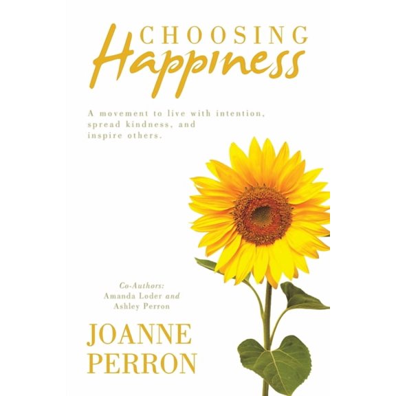 Choosing Happiness: A movement to live with intention, spread kindness, and inspire others., (Paperback)