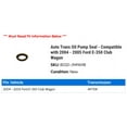 thumbnail image 2 of Auto Trans Pump Seal - Compatible with 2004 - 2005 Ford E-350 Club Wagon, 2 of 2