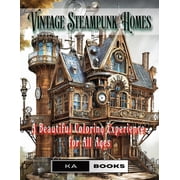 Vintage Steampunk Homes: A Relaxation Coloring Book for Teens and Adults: 75 gorgeous homes ready to color, beautifully relaxing for teens and adults (Paperback)