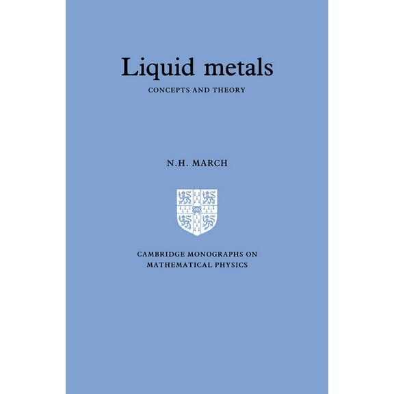 Cambridge Monographs on Mathematical Phy Liquid Metals: Concepts and Theory, (Hardcover)