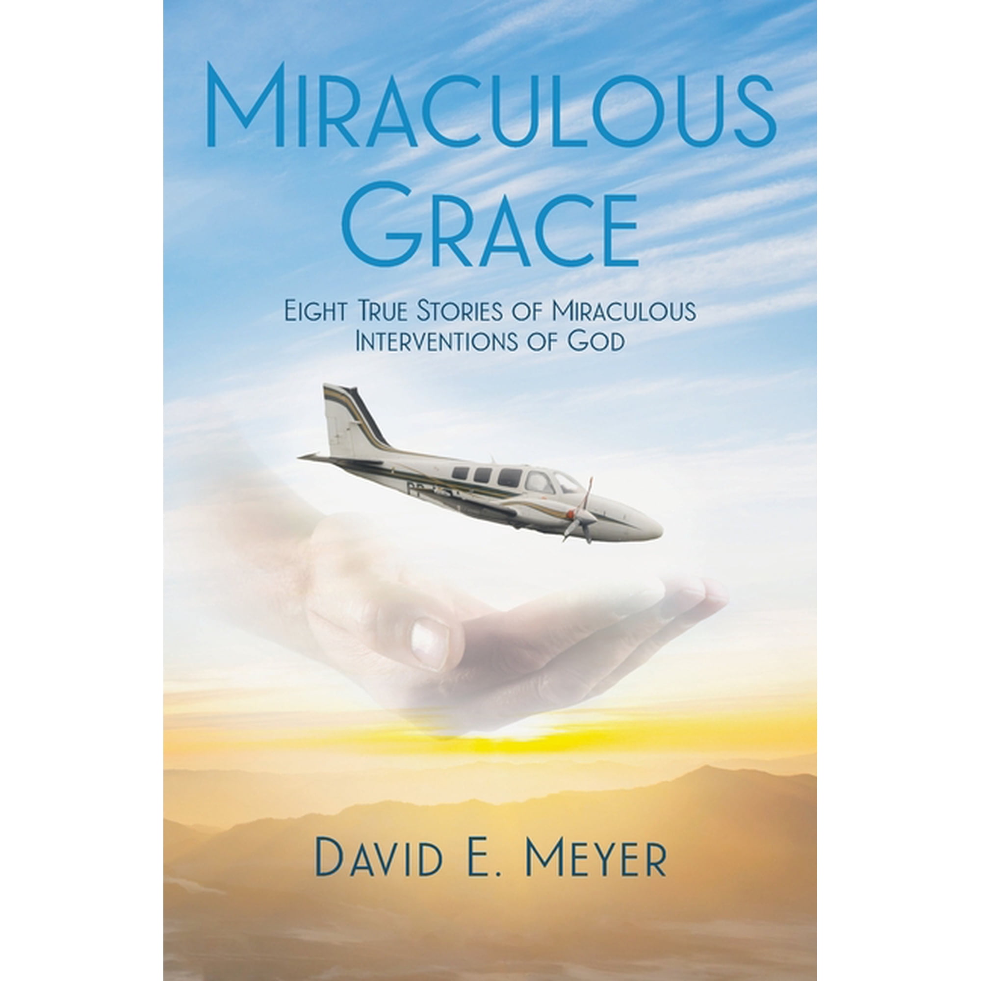 Miraculous Grace: Eight True Stories of Miraculous Interventions of God (Paperback)