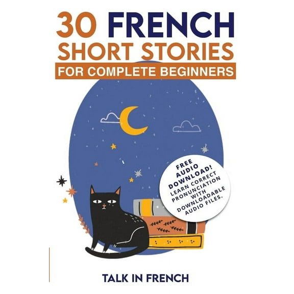 30 French Short Stories for Complete Beginners: Improve your reading and listening skills in French, (Paperback)