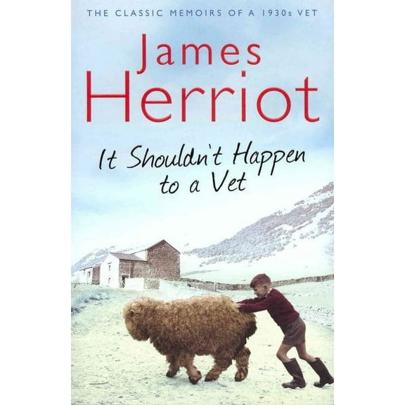 It Shouldn't Happen to a Vet: The Classic Memoir of a 1930s Vet (Paperback) by James Herriot