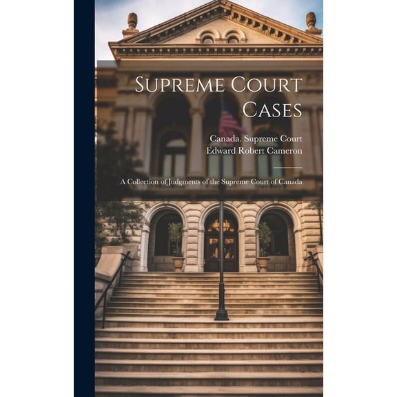 Supreme Court Cases: A Collection of Judgments of the Supreme Court of Canada (Hardcover)