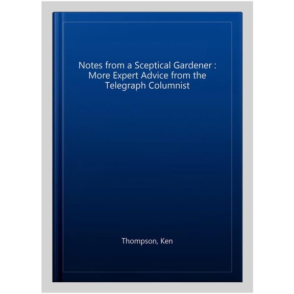 Pre-Owned Notes From a Sceptical Gardener : More expert advice from the Telegraph columnist (Hardcover)