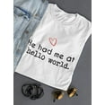 thumbnail image 3 of He Had Me At Hello World Graphic Quote Women White T-Shirt, Female Small, 3 of 4