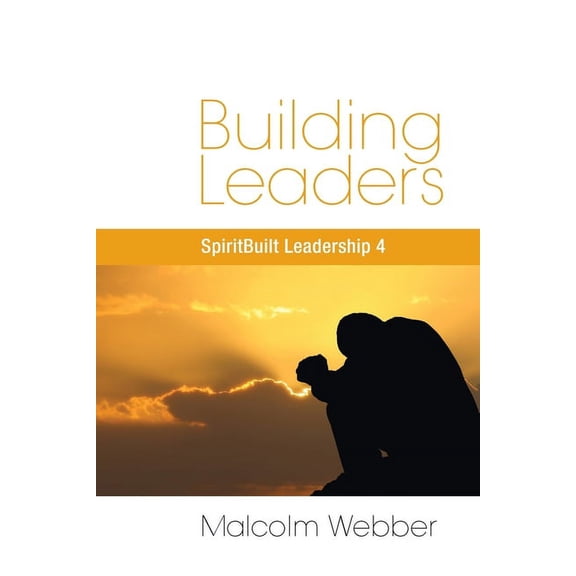 Building Leaders: SpiritBuilt Leadership 4, (Paperback)