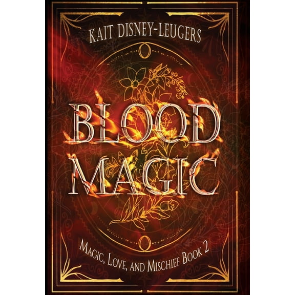 Magic, Love, and Mischief Blood Magic, Book 2, (Hardcover)