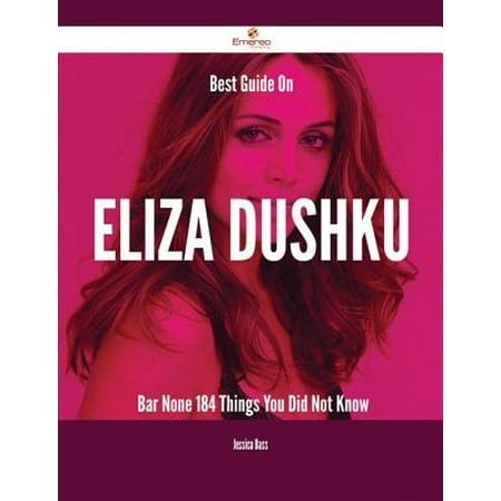 Best Guide On Eliza Dushku- Bar None - 184 Things You Did Not Know - (Best Thing To Catch Bass With)