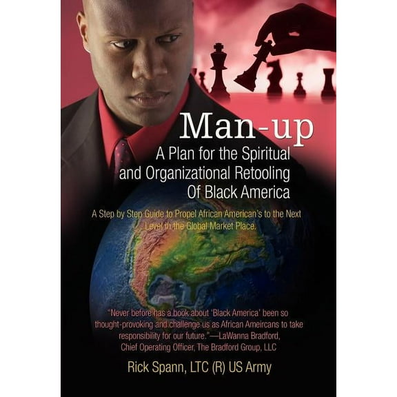 Man-up : A Plan for the Spiritual and Organizational Retooling of Black America