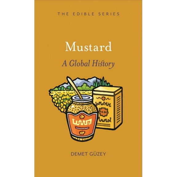 Edible: Mustard : A Global History (Hardcover)