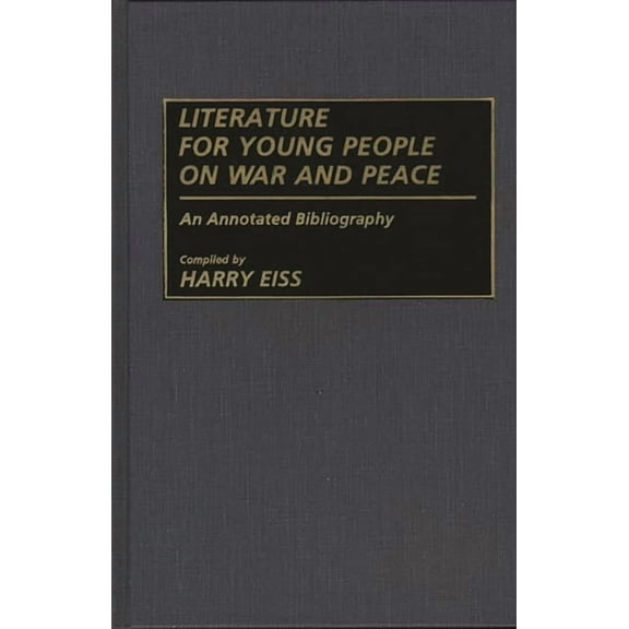 Bibliographies and Indexes in World Lite Literature for Young People on War and Peace: An Annotated Bibliography, (Hardcover)
