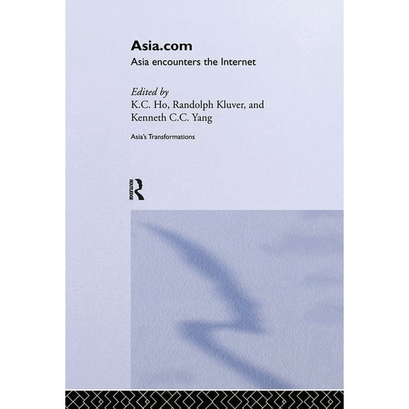 Asia's Transformations/Asia.com Asia.com: Asia Encounters the Internet, (Hardcover)