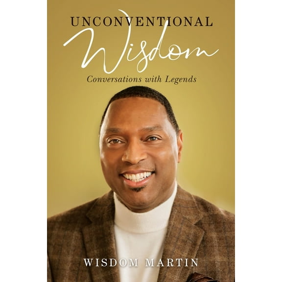 Unconventional Wisdom: Conversations with Legends, (Paperback)
