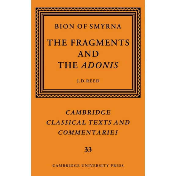 Cambridge Classical Texts and Commentari Bion of Smyrna: The Fragments and the Adonis, Book 33, (Paperback)