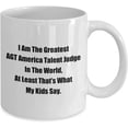 thumbnail image 2 of Mug for Mom Dad I Am The Greatest AGT America Talent Judge In The World, At Least That’s What My Kids Say. Coffee Tea Cup, 2 of 2