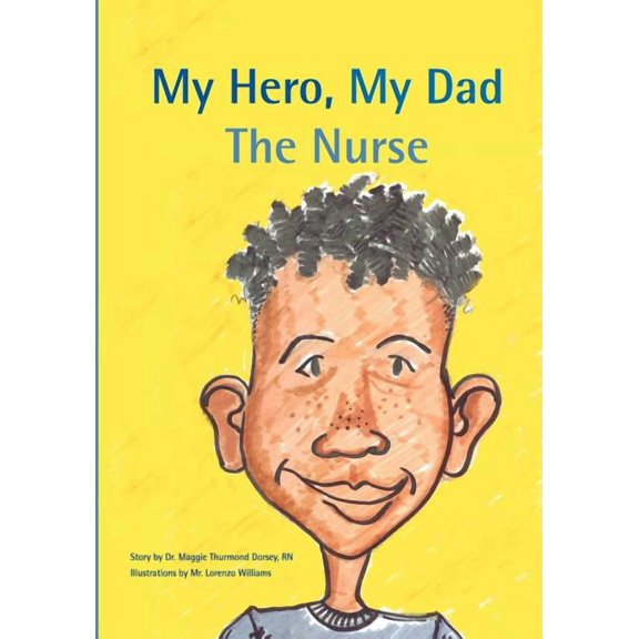My Hero, My Dad, The Nurse, (Paperback)