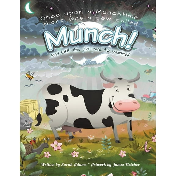 Once upon a Munchtime There Was a Cow Called Munch! : And Oh! She Did Love to Munch!
