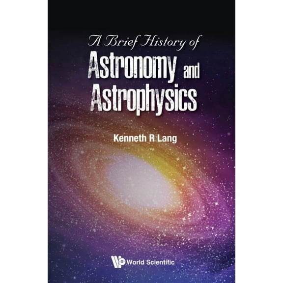 A Brief History of Astronomy and Astrophysics, (Paperback)