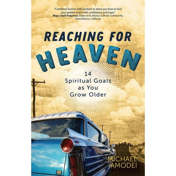Reaching for Heaven: 14 Spiritual Goals as You Grow Older, (Paperback)