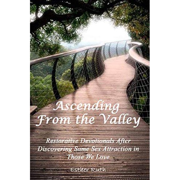 Pre-Owned Ascending From the Valley: Restorative Devotionals After Discovering Same Sex Attraction in Those We Love