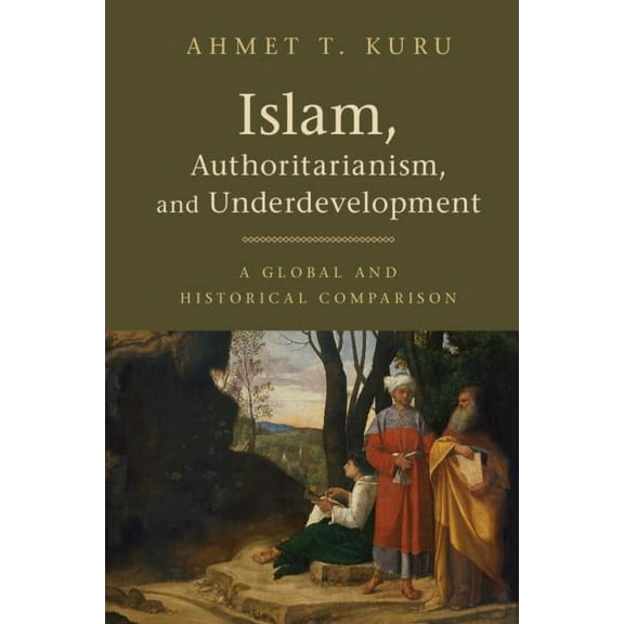 Islam, Authoritarianism, and Underdevelopment, (Paperback)
