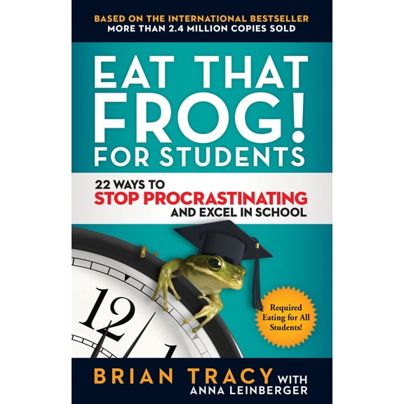 Pre-Owned Eat That Frog! for Students: 22 Ways to Stop Procrastinating and Excel in School (Paperback) 1523091258 9781523091256