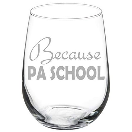 

Wine Glass Goblet Because PA School Physician Assistant Funny Student (17 oz Stemless)