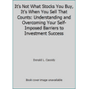 It's Not What Stocks You Buy, It's When You Sell That Counts: Understanding and Overcoming Your Self-Imposed Barriers to Investment Success [Hardcover - Used]