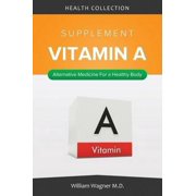 The Vitamin a Supplement: Alternative Medicine for a Healthy Body