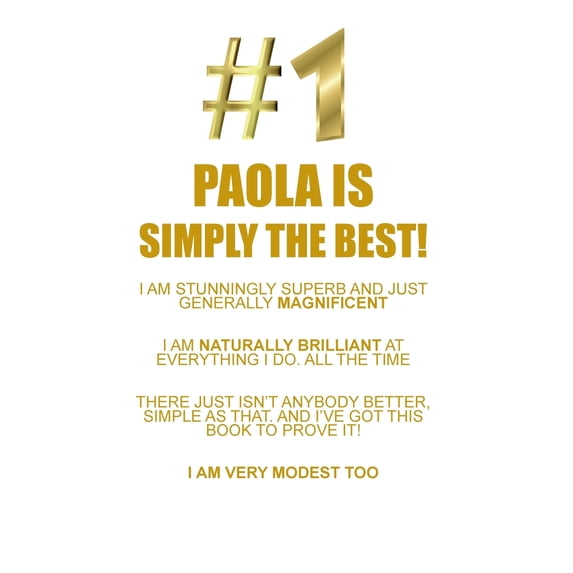 PAOLA IS SIMPLY THE BEST AFFIRMATIONS WORKBOOK Positive Affirmations Workbook Includes : Mentoring Questions, Guidance, Supporting You