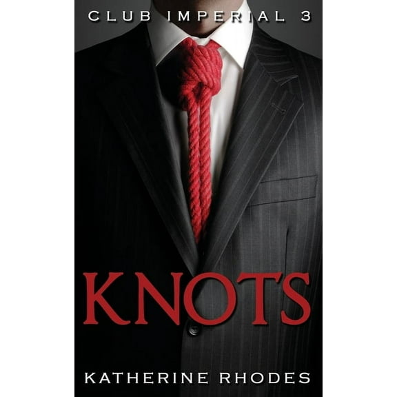 Knots Club Imperial Paperback 1693200791 9781693200793 Katherine Rhodes
