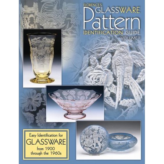 Pre-Owned Florence's Glassware Pattern Identification Guide: Easy Identification for Glassware from 1900 Through the 1960s, Vol. 2 (Paperback) 1574321773 9781574321777