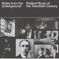 thumbnail image 1 of Notes From The Underground: Radical Music Of The 20th Century / Various, 1 of 1