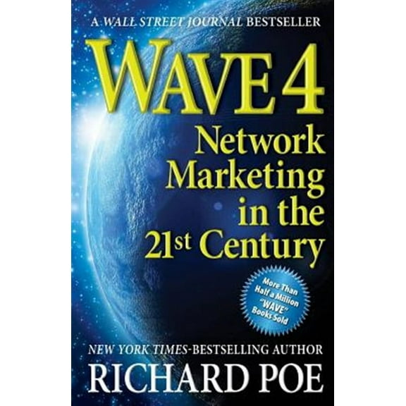 Wave 4: Network Marketing in the 21st Century (Paperback) by Richard Poe