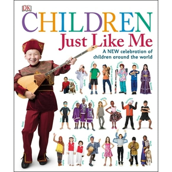 Pre-Owned Children Just Like Me: A New Celebration of Children Around the World (Hardcover 9781465453921) by DK